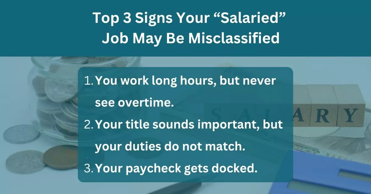 Graphic showing “Top 3 Signs Your Salaried Job May Be Misclassified” with text about long hours without overtime, mismatched duties, and paycheck deductions.