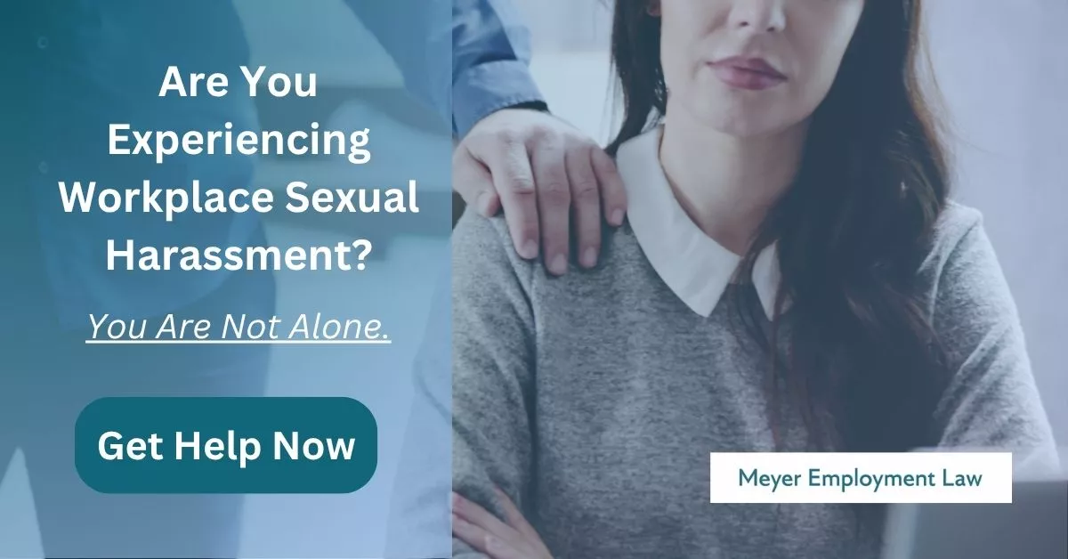 Workplace sexual harassment CTA graphic with text reading “Are You Experiencing Workplace Sexual Harassment? You Are Not Alone. Get Help Now.”