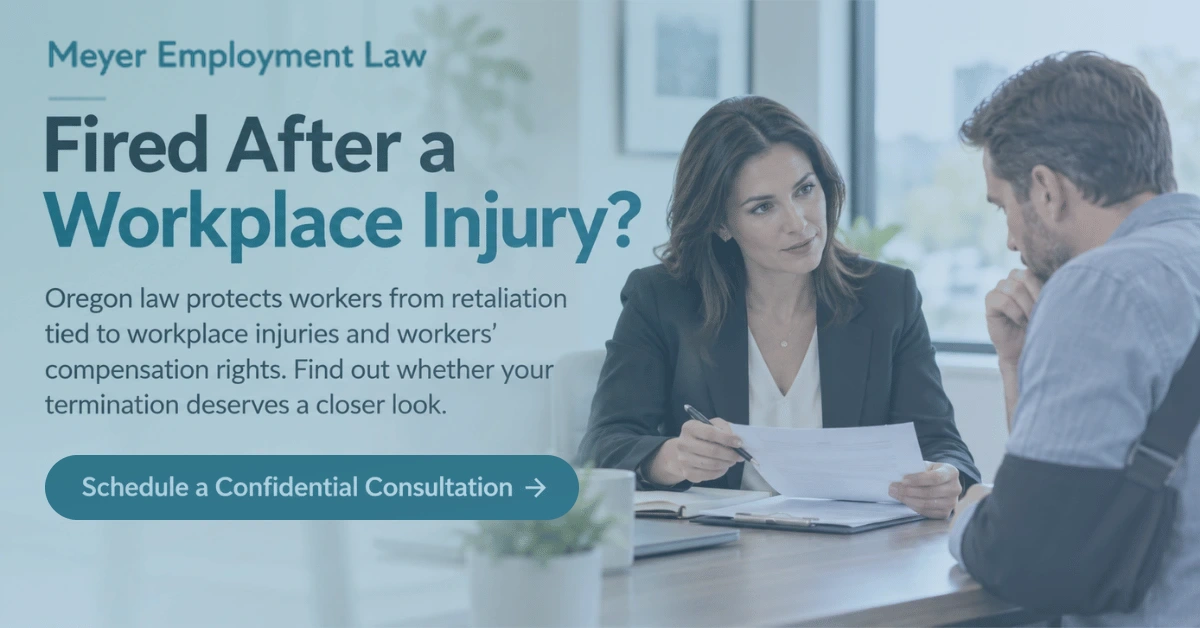 Meyer Employment Law banner for Oregon workers fired after a workplace injury, with a man in an arm sling meeting a lawyer.